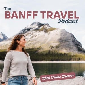 The Banff Travel Podcast with Celine Brewer